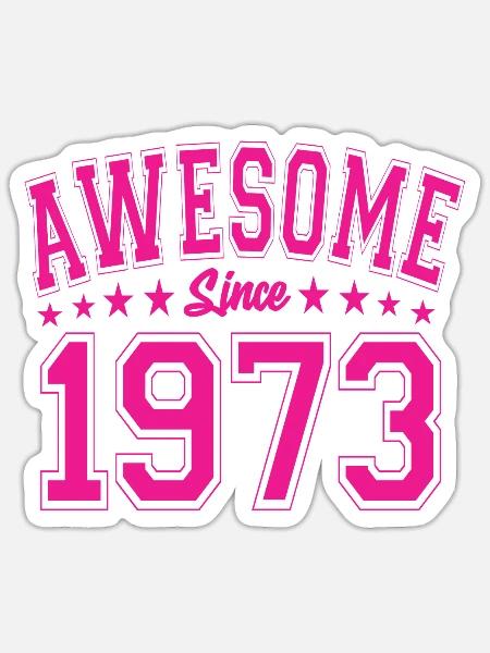 Awesome Since 1973 Birthday 1973 Vintage 1973 - Sticker - white matte