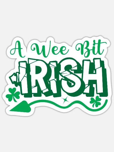 A Wee Bit Irish. Saint Particks Day - Sticker - white matte