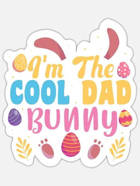 I'm The Cool Dad Bunny Easter Family Matching Gift - Sticker - white matte