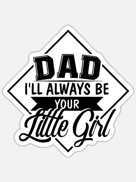 DAD YOUR LITTLE GIRL FUNNY - Sticker - white matte