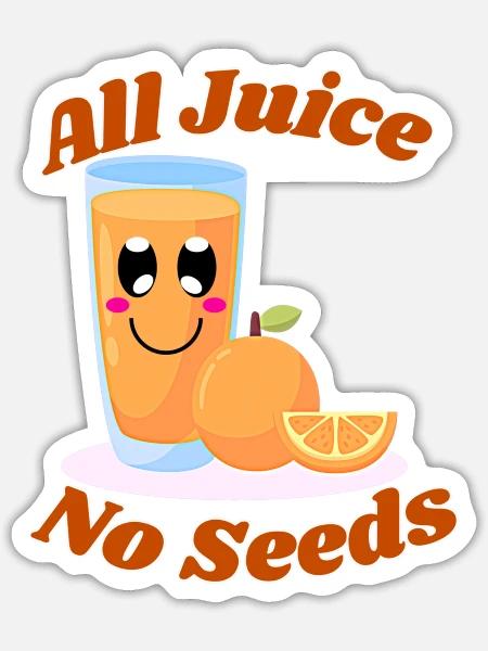 All juice no seeds - Sticker - white matte