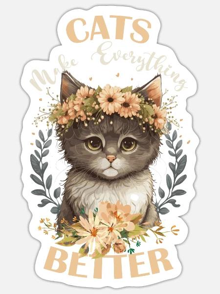 Cats Make Everything Better Flower Crown Animal Fu - Sticker - white matte
