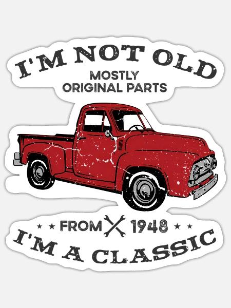 I'M Not Old I'M Truck Car Since 1948 - Sticker - white matte