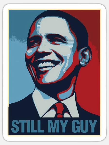 Obama Still My Guy Barack Obama - Sticker - white matte
