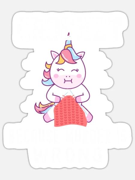 Crochet Because Murder Is Wrong Unicorn Crochetin - Sticker - white matte
