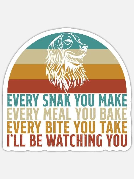Every Snack You Make Golden Retriever Dog Breed - Sticker - white matte