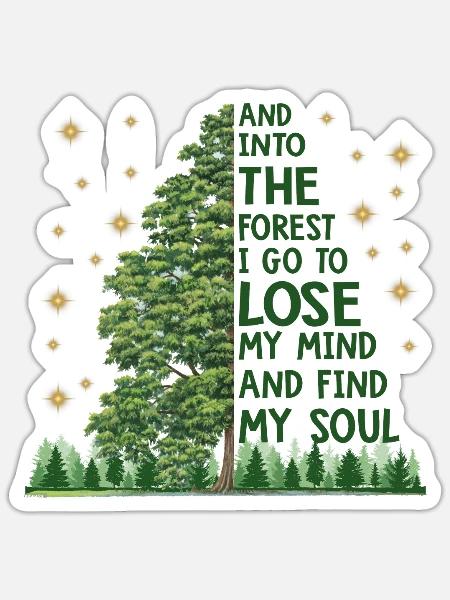 An Into The Forest I Go To Lose My Mind - Sticker - white matte