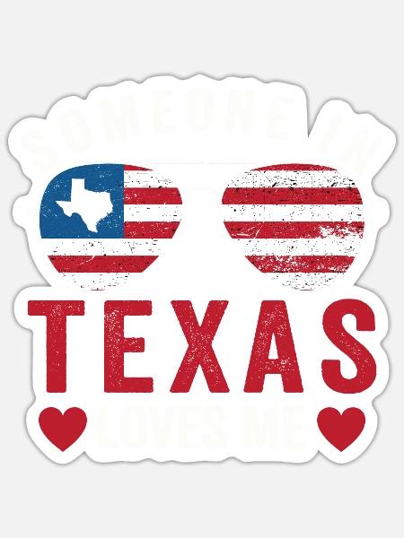 Someone In Texas Loves Me - Sticker - white matte