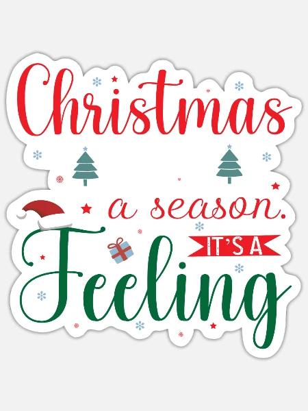 Christmas It's Not A Season Its Feelings T-Shirt - Sticker - white matte