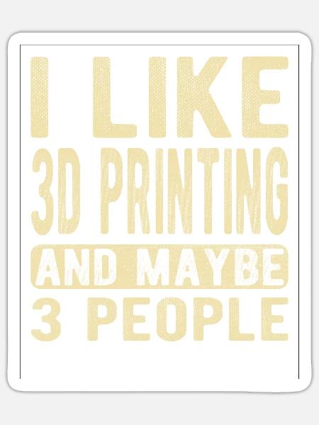 3D printing Saying - Sticker - white matte