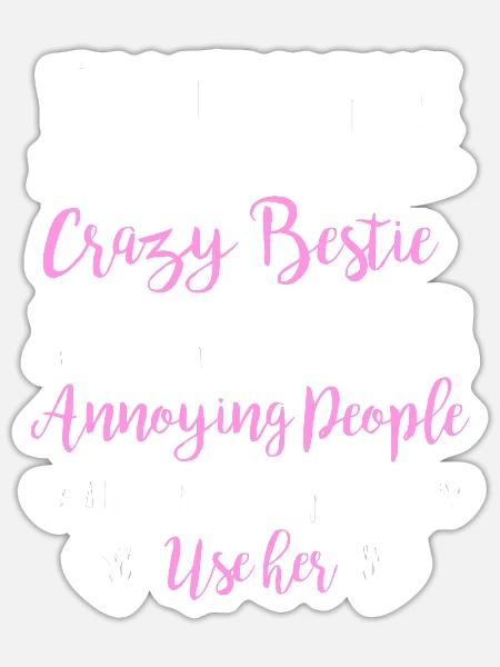 Crazy Bestie Sarcastic Quote Design - Sticker - white matte