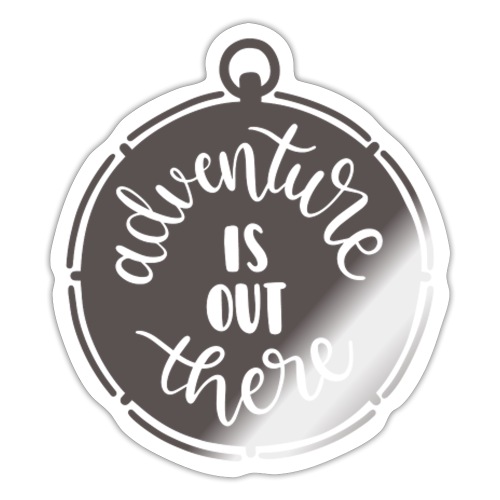Adventure is out there - Sticker