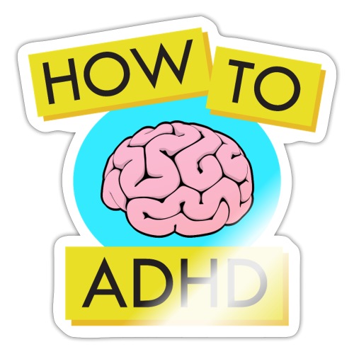 How to ADHD (Cut-out Sticker) - Sticker