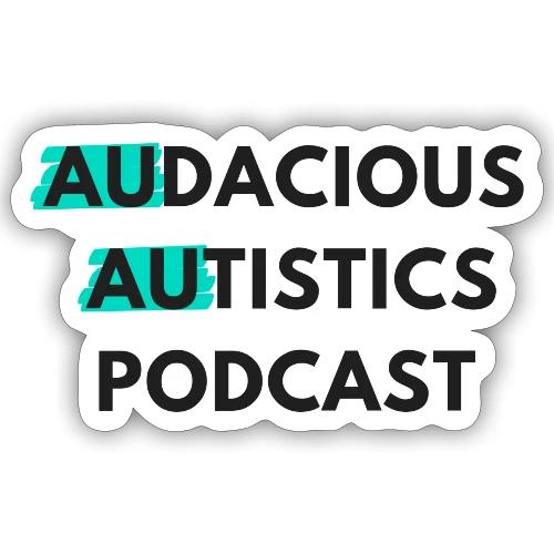 Audacious Autistics Podcast Logo - Sticker