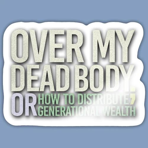 Over My Dead Body - Sticker