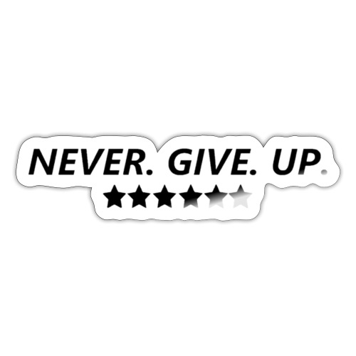 Never. Give. Up. - Sticker