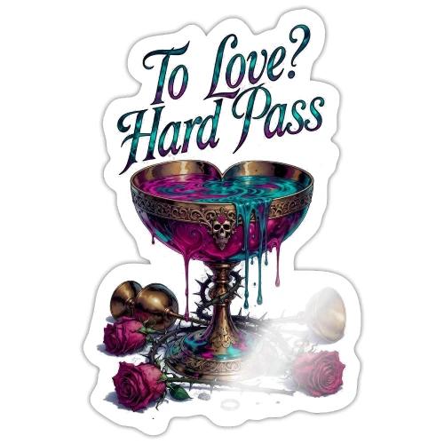 To Love? Hard Pass T-Shirt - Sticker