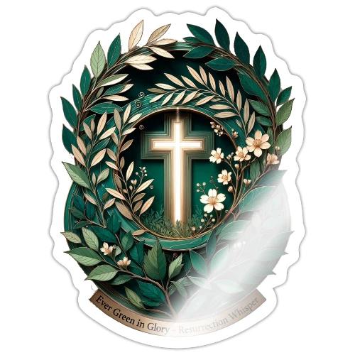 Easter Ever Green in Glory Laurel T Shirt, Gift - Sticker