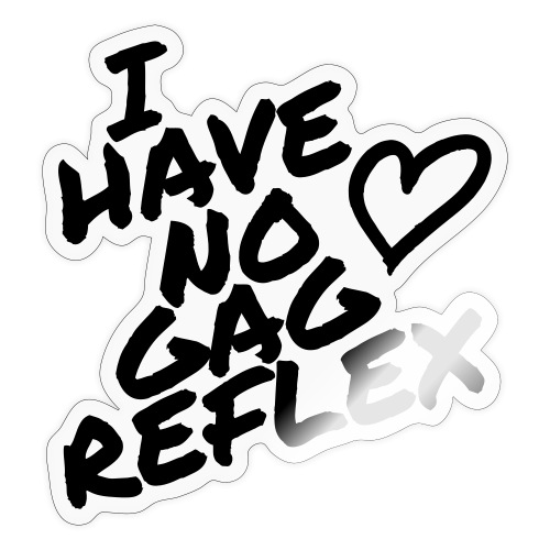 I Have No Gag Reflex 1 - Sticker