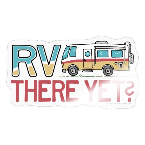 RV There Yet Motorhome Travel Slogan - Sticker
