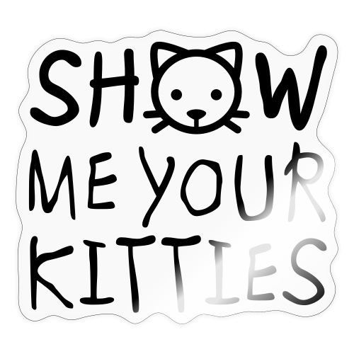 Show Me Your Kitties - Sticker