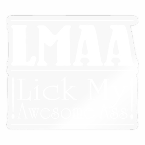 LMAA - Lick My Awesome Ass - Sticker