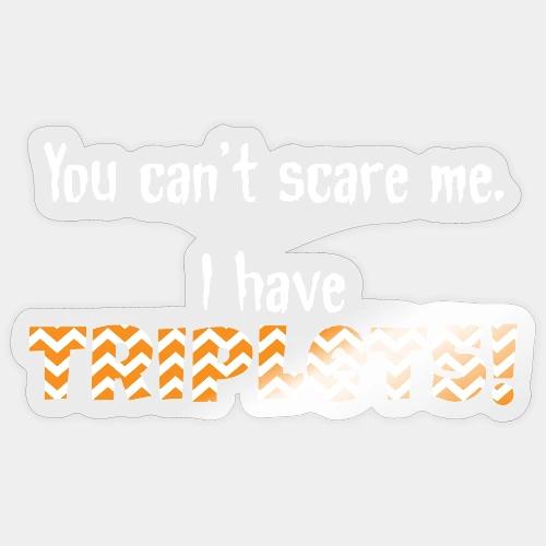 Cant Scare me triplets - Sticker
