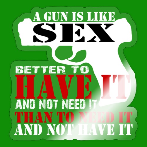 Gun is like Sex - Sticker