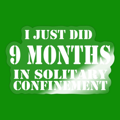 9 Months in Solitary Confinement - Sticker