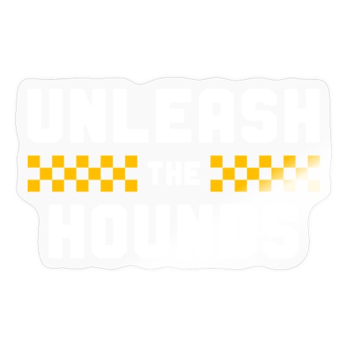 Unleash The Hounds - Sticker