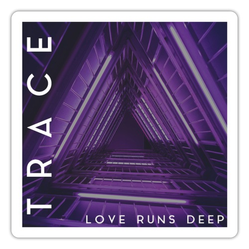 Trace- Love Runs Deep - Sticker