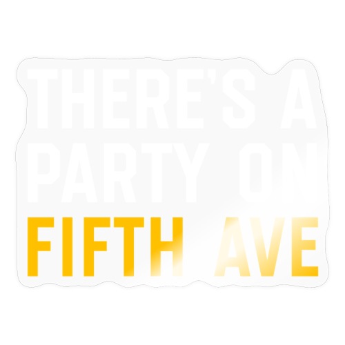 There's a Party on Fifth Ave - Sticker