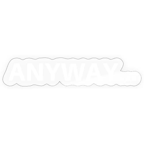 ANYWAY... - Sticker