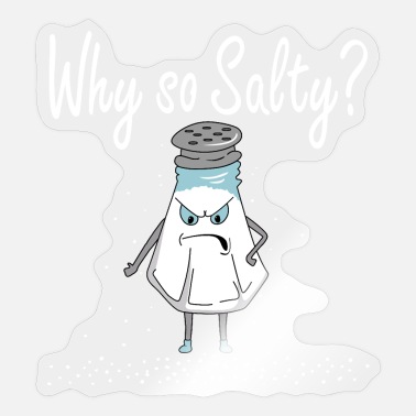 Why So Salty? Funny Salty Attitude, salt shaker' Sticker | Spreadshirt
