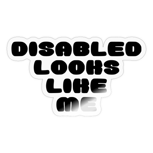 Disabled looks like me. Disability humor * - Sticker