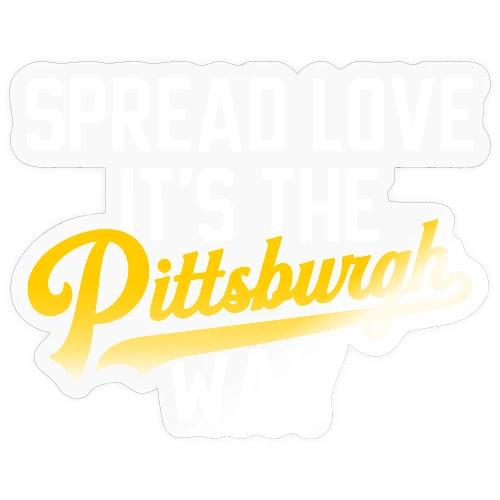 Spread Love it's the Pittsburgh Way - Sticker