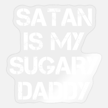 Satan Is My Sugar Daddy Funny Quotes Gift Idea' Sticker | Spreadshirt