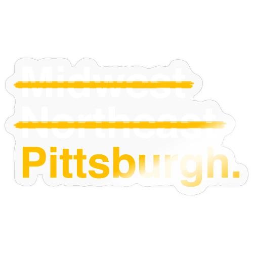 Not Midwest Not Northeast Pittsburgh - Sticker