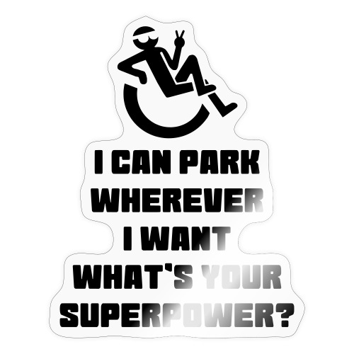 Wheelchair users can park anywhere, Superpower * - Sticker