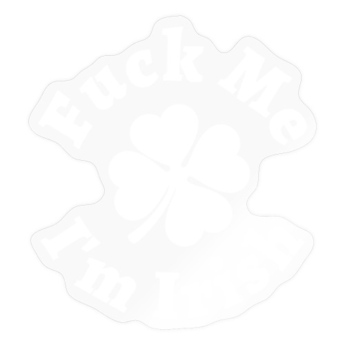 Fuck Me I'm Irish - Shamrock (White) - Sticker