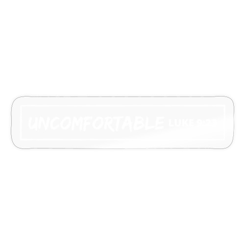UNCOMFORTABLE - Sticker