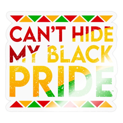 Can't Hide My Black Pride - Sticker