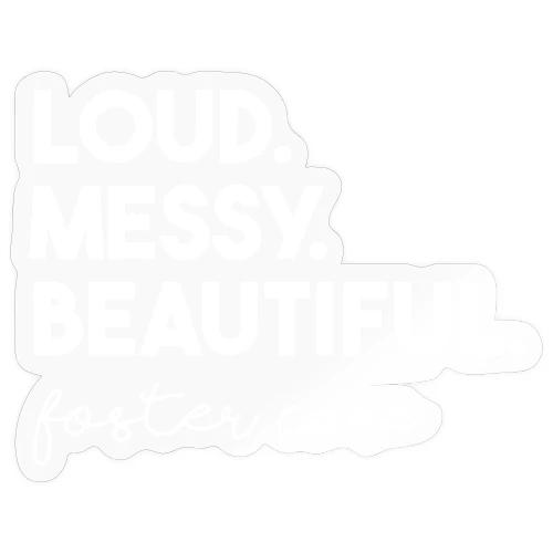Loud and Messy - Sticker