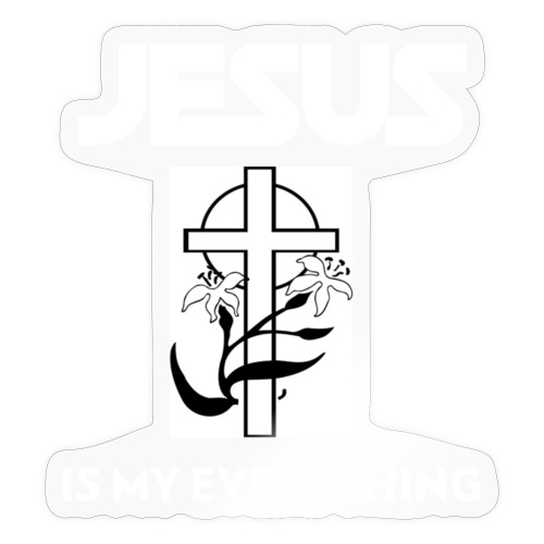 Jesus Is My Everything - Sticker