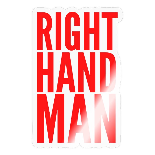 Right Hand Man (in red letters)