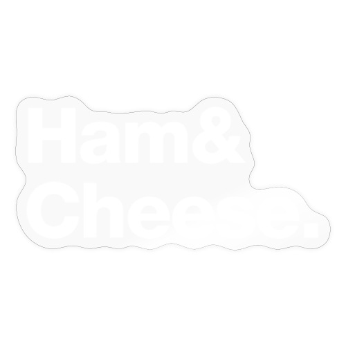 Ham & Cheese. - Sticker