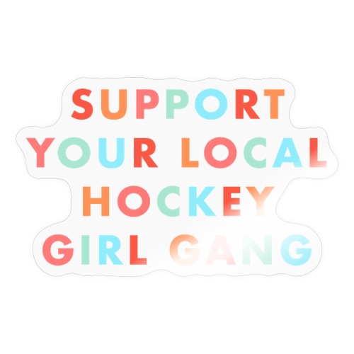 Support Your Local Hockey Girl Gang - Sticker