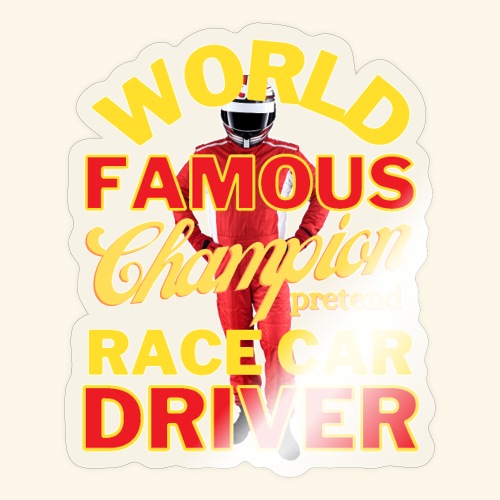 World Famous Champion Pretend Race Car Driver - Sticker