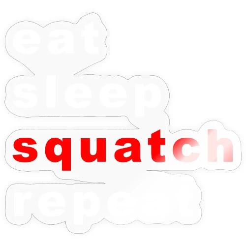 eat sleep squatch repeat - Sticker