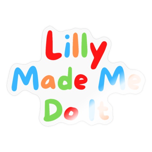 Lilly Made Me Do It (multicolor fun house letters) - Sticker